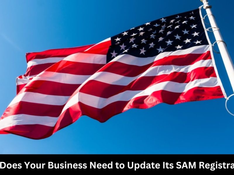 Why Does Your Business Need to Update Its SAM Registration