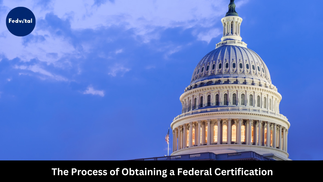 The Process of Obtaining a Federal Certification (1)